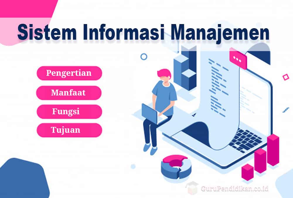 Pengertian Sistem  Informasi  Manajemen  Manfaat Fungsi 